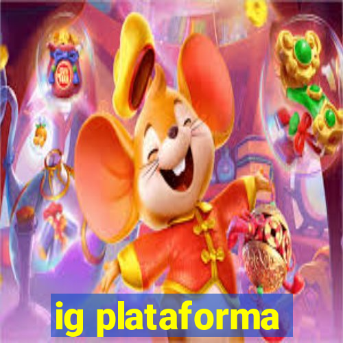 ig plataforma